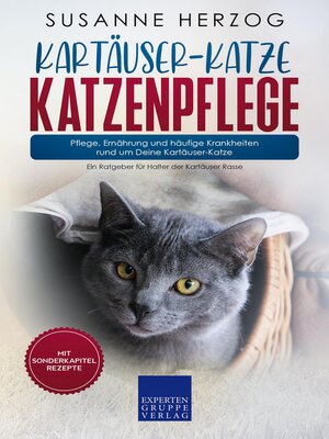 cover image of Kartäuser-Katze Katzenpflege – Pflege, Ernährung und häufige Krankheiten rund um Deine Kartäuser-Katze